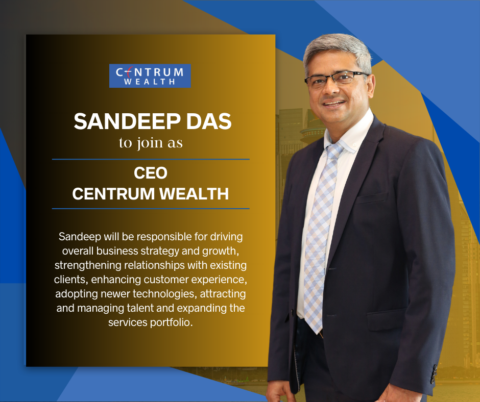 Centrum to Bring on Board Sandeep Das to Lead its Wealth Business